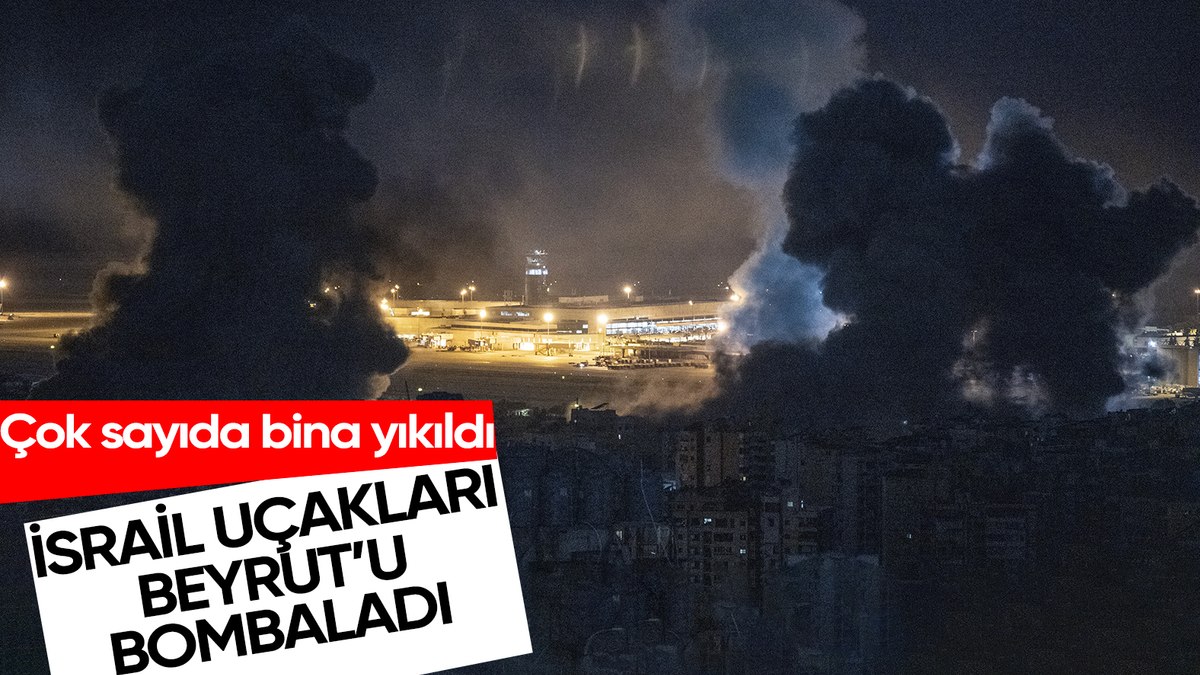İsrail uçakları Beyrut’u bombaladı